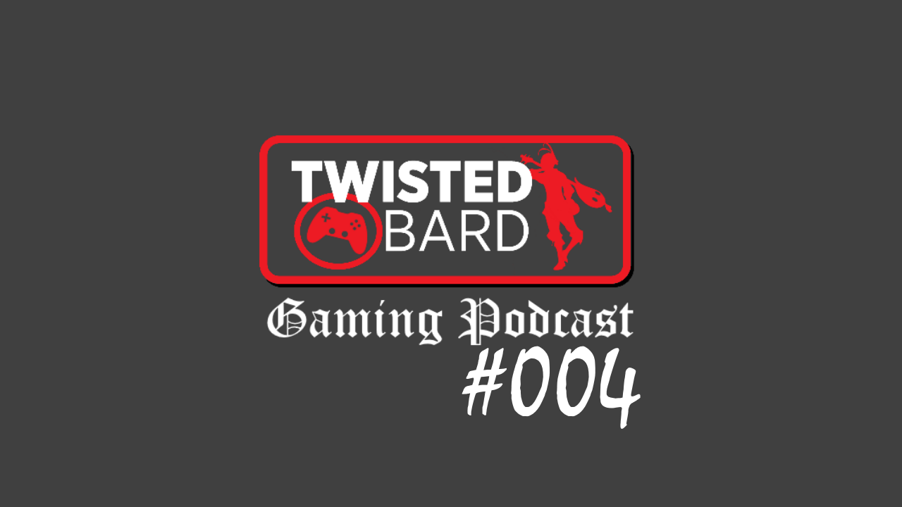 twisted bard gaming podcast 004
