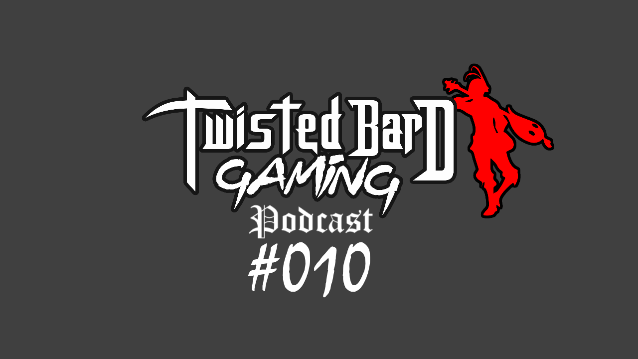 Twisted Bard Gaming Podcast 10